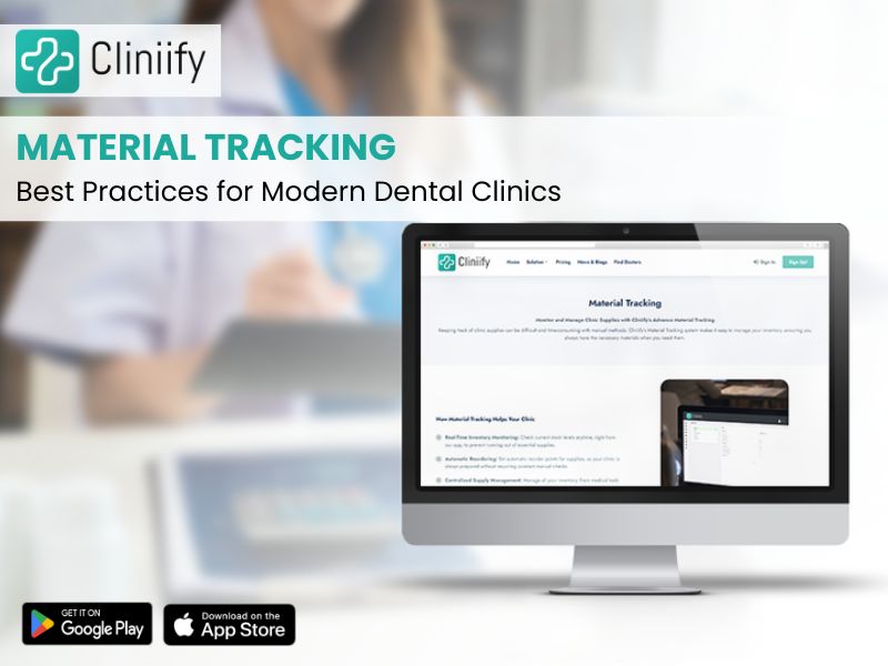 Material Tracking Best Practices for Modern Dental & Medical Clinics